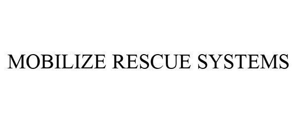  MOBILIZE RESCUE SYSTEMS