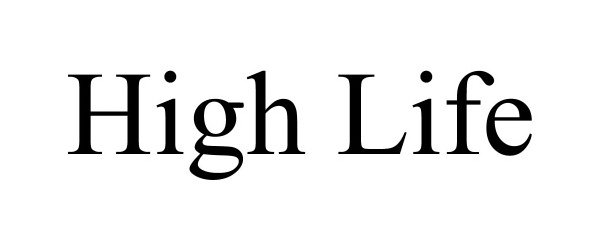 HIGH LIFE