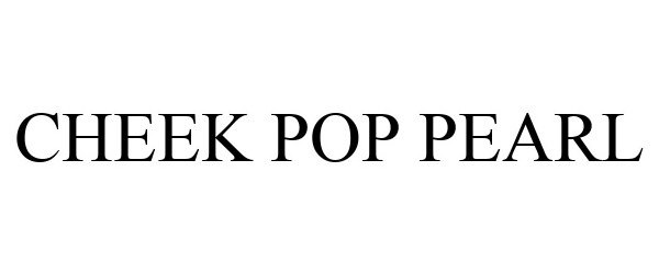Trademark Logo CHEEK POP PEARL