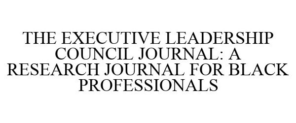 Trademark Logo THE EXECUTIVE LEADERSHIP COUNCIL JOURNAL: A RESEARCH JOURNAL FOR BLACK PROFESSIONALS