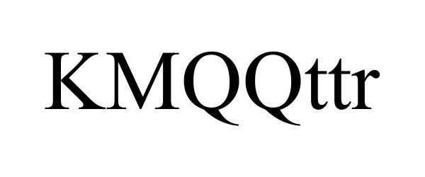 Trademark Logo KMQQTTR