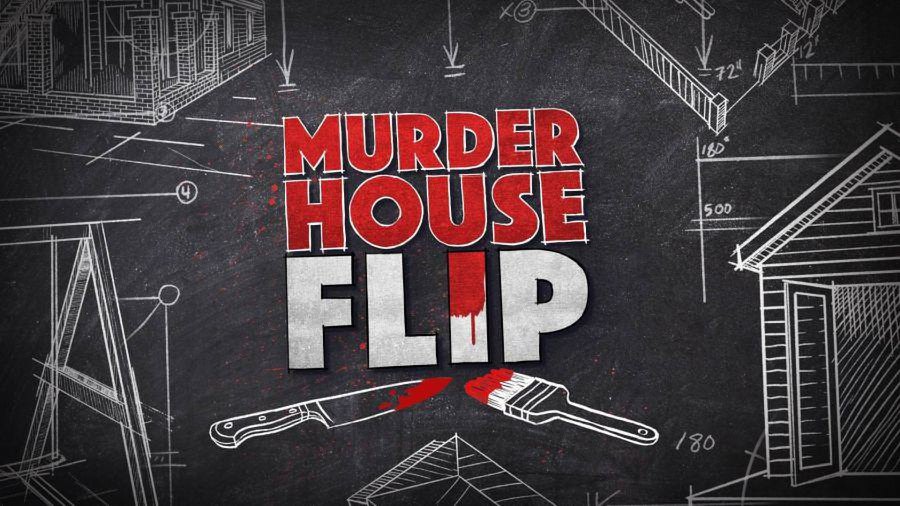  MURDER HOUSE FLIP