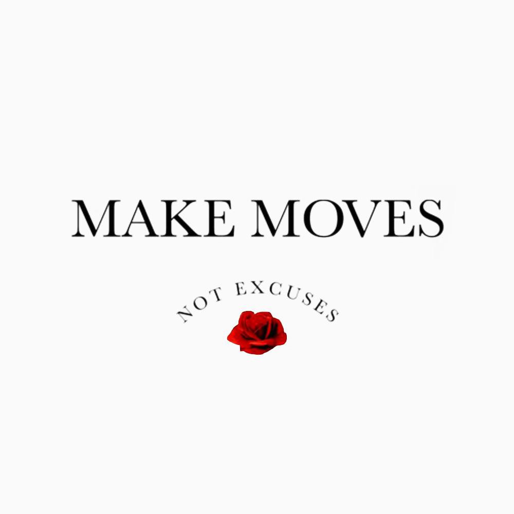 Trademark Logo MAKE MOVES NOT EXCUSES