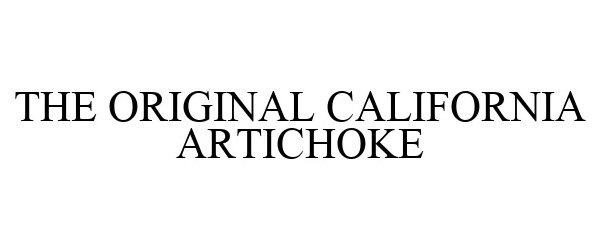 Trademark Logo THE ORIGINAL CALIFORNIA ARTICHOKE