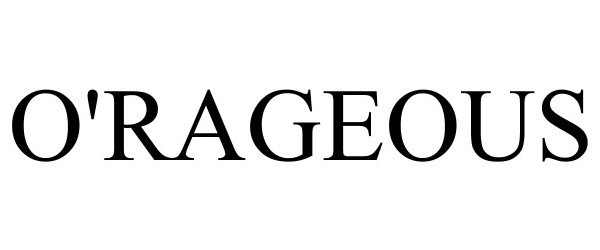 Trademark Logo O'RAGEOUS