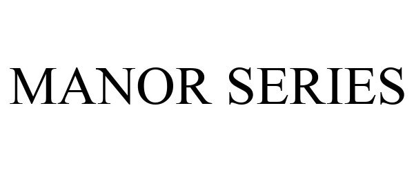 Trademark Logo MANOR SERIES
