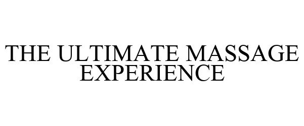 Trademark Logo THE ULTIMATE MASSAGE EXPERIENCE