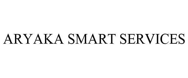 Trademark Logo ARYAKA SMART SERVICES