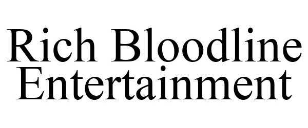  RICH BLOODLINE ENTERTAINMENT