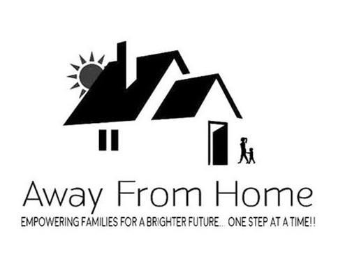 Trademark Logo AWAY FROM HOME EMPOWERING FAMILIES FOR A BRIGHTER FUTURE ONE STEP AT A TIME!