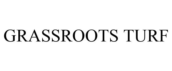 Trademark Logo GRASSROOTS TURF