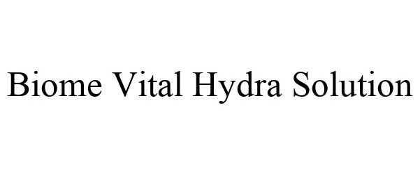 Trademark Logo BIOME VITAL HYDRA SOLUTION