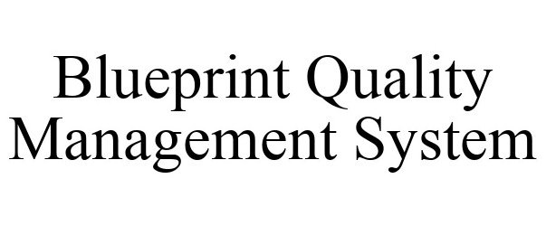 Trademark Logo BLUEPRINT QUALITY MANAGEMENT SYSTEM