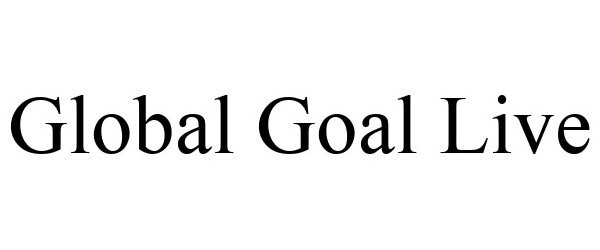 Trademark Logo GLOBAL GOAL LIVE