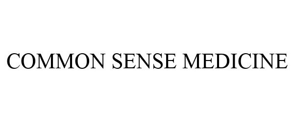 Trademark Logo COMMON SENSE MEDICINE