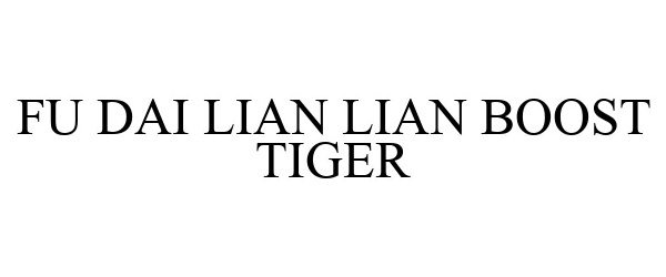 Trademark Logo FU DAI LIAN LIAN BOOST TIGER