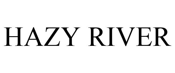 Trademark Logo HAZY RIVER