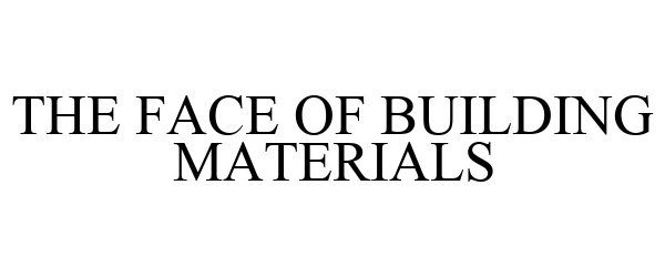  THE FACE OF BUILDING MATERIALS