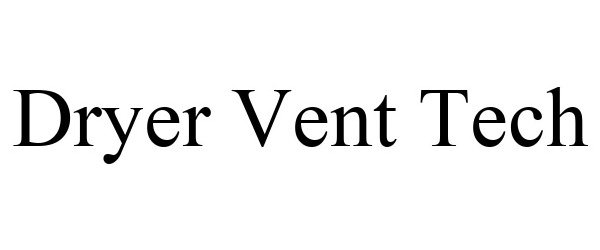 Trademark Logo DRYER VENT TECH