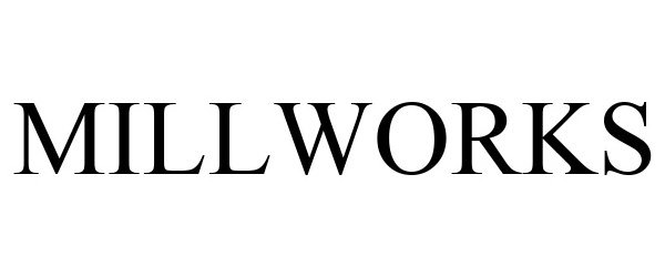 Trademark Logo MILLWORKS
