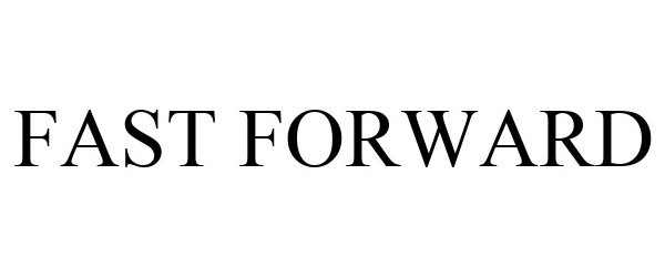 Trademark Logo FAST FORWARD