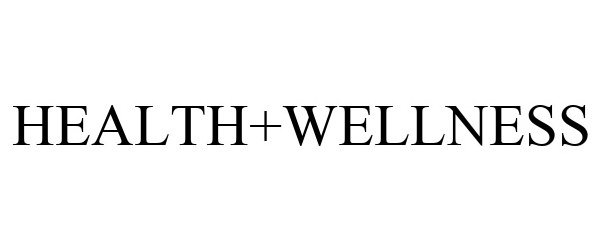 Trademark Logo HEALTH+WELLNESS