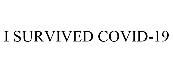 Trademark Logo I SURVIVED COVID-19