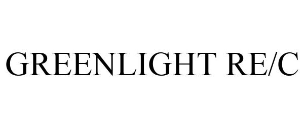 Trademark Logo GREENLIGHT RE/C