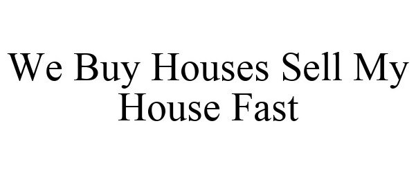  WE BUY HOUSES SELL MY HOUSE FAST