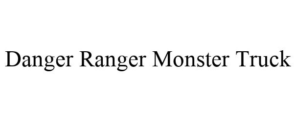  DANGER RANGER MONSTER TRUCK