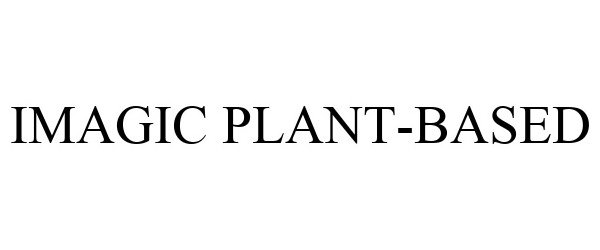 Trademark Logo IMAGIC PLANT-BASED