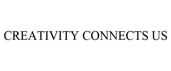 Trademark Logo CREATIVITY CONNECTS US