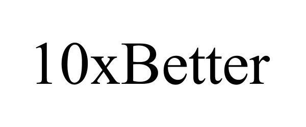 Trademark Logo 10XBETTER