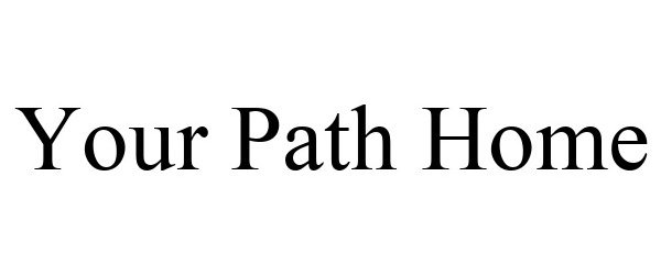 Trademark Logo YOUR PATH HOME