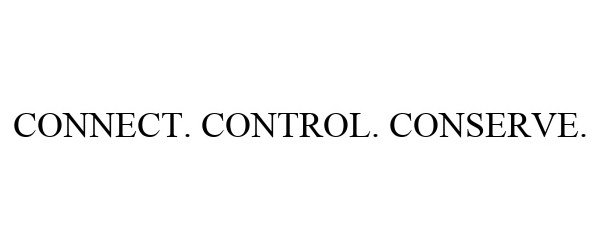 Trademark Logo CONNECT. CONTROL. CONSERVE.