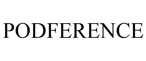 Trademark Logo PODFERENCE