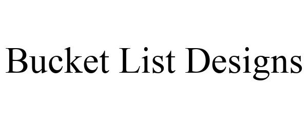  BUCKET LIST DESIGNS