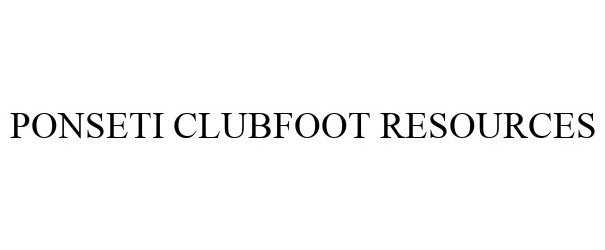 Trademark Logo PONSETI CLUBFOOT RESOURCES
