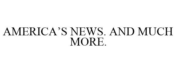 Trademark Logo AMERICA'S NEWS. AND MUCH MORE.