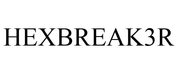 Trademark Logo HEXBREAK3R