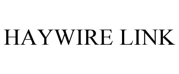 Trademark Logo HAYWIRE LINK