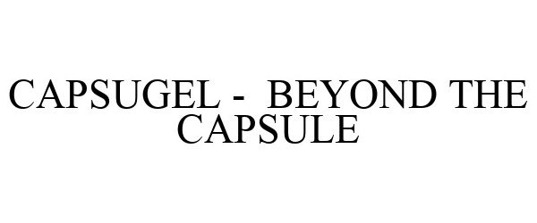  CAPSUGEL - BEYOND THE CAPSULE