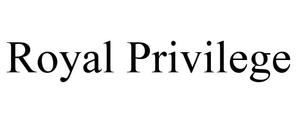  ROYAL PRIVILEGE