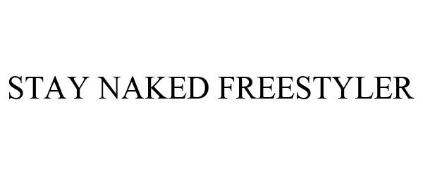  STAY NAKED FREESTYLER