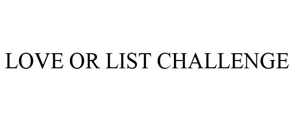  LOVE OR LIST CHALLENGE