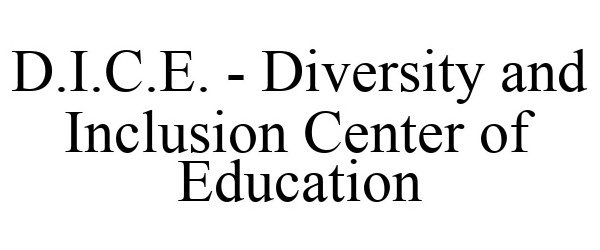 Trademark Logo D.I.C.E. - DIVERSITY AND INCLUSION CENTER OF EDUCATION