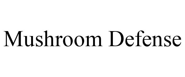 Trademark Logo MUSHROOM DEFENSE