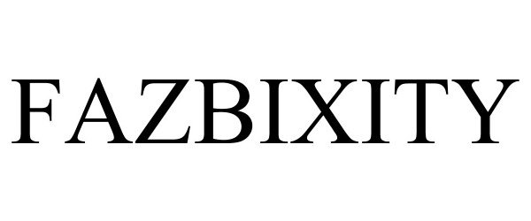 Trademark Logo FAZBIXITY