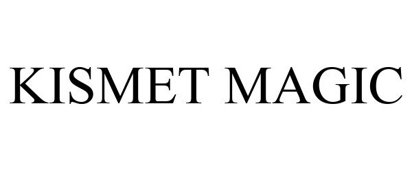 Trademark Logo KISMET MAGIC