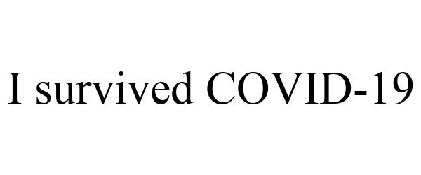 I SURVIVED COVID-19